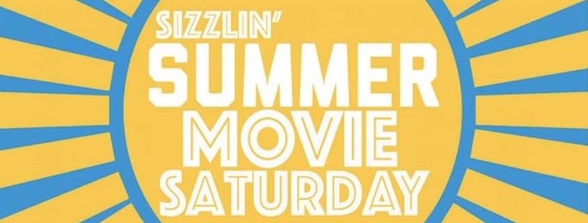 Sizzlin’ Summer Movie Saturday